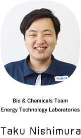 Bio & Chemicals Team Energy Technology Laboratories Taku Nishimura